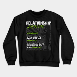 Relationship Advice Fishing Wife Crewneck Sweatshirt